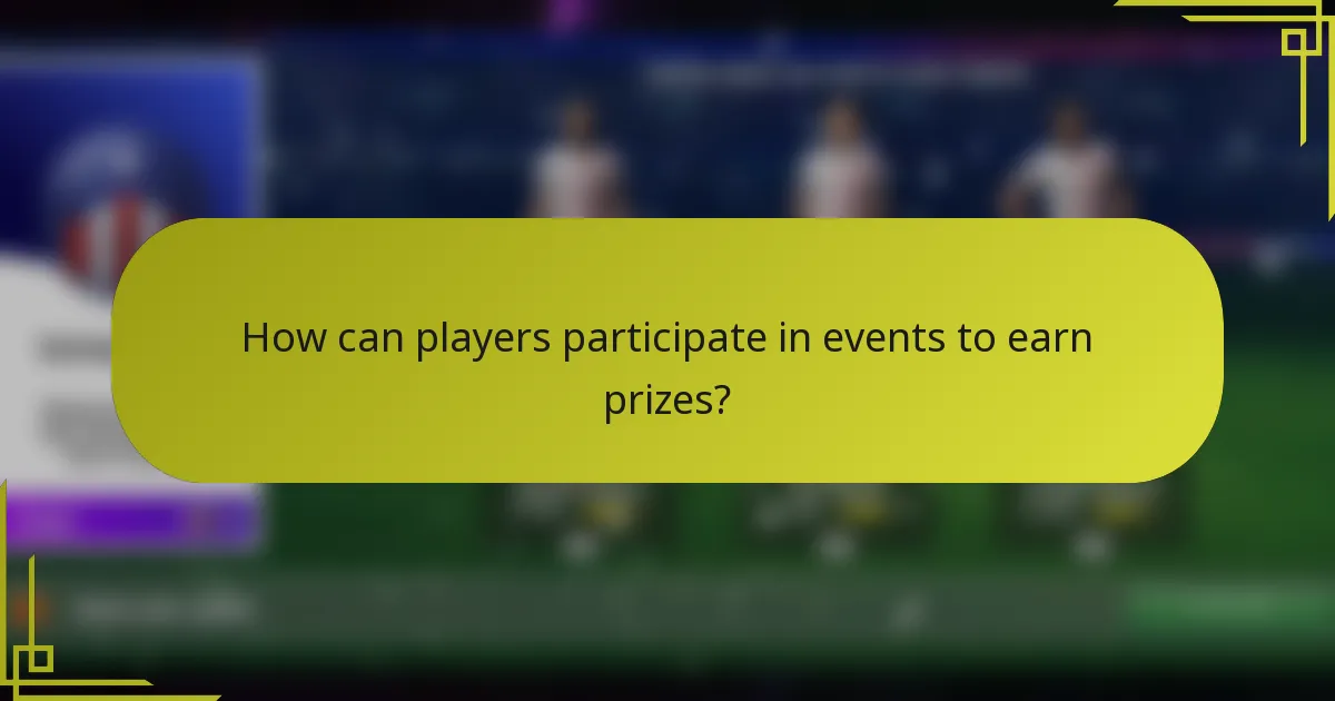 How can players participate in events to earn prizes?