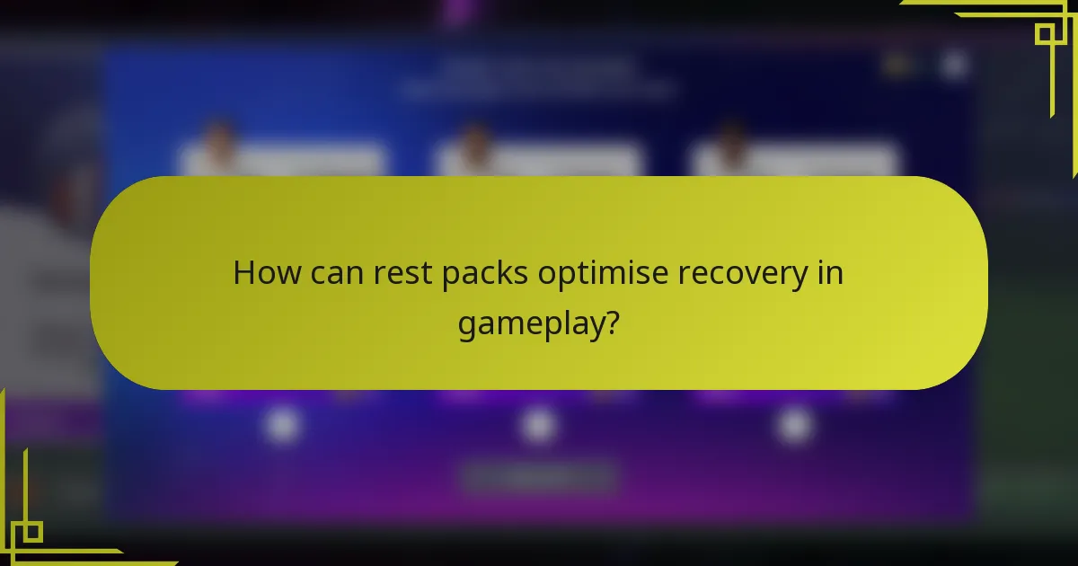 How can rest packs optimise recovery in gameplay?