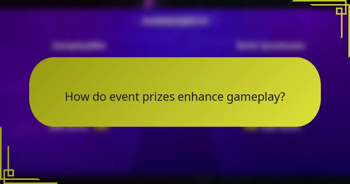 How do event prizes enhance gameplay?