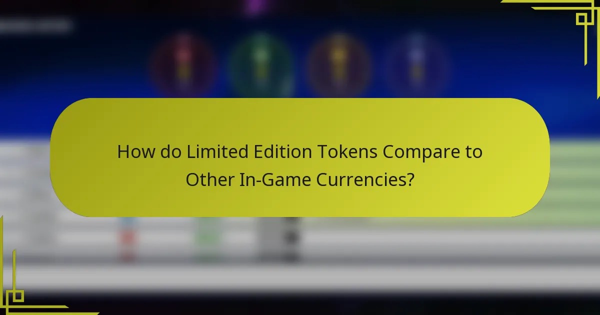 How do Limited Edition Tokens Compare to Other In-Game Currencies?