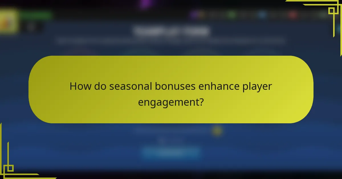 How do seasonal bonuses enhance player engagement?