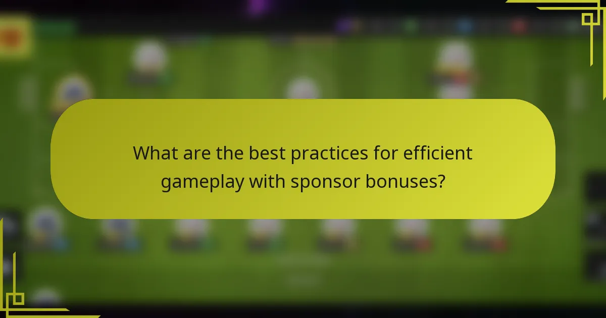 What are the best practices for efficient gameplay with sponsor bonuses?