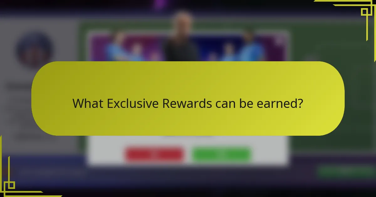 What Exclusive Rewards can be earned?
