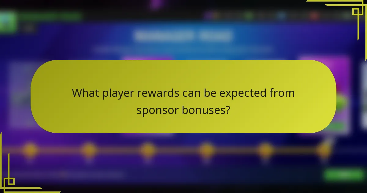 What player rewards can be expected from sponsor bonuses?