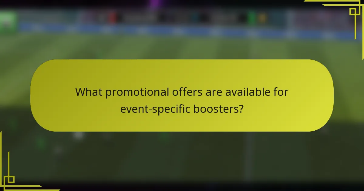 What promotional offers are available for event-specific boosters?