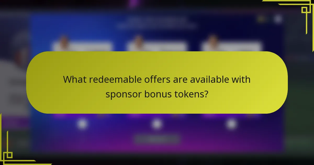 What redeemable offers are available with sponsor bonus tokens?
