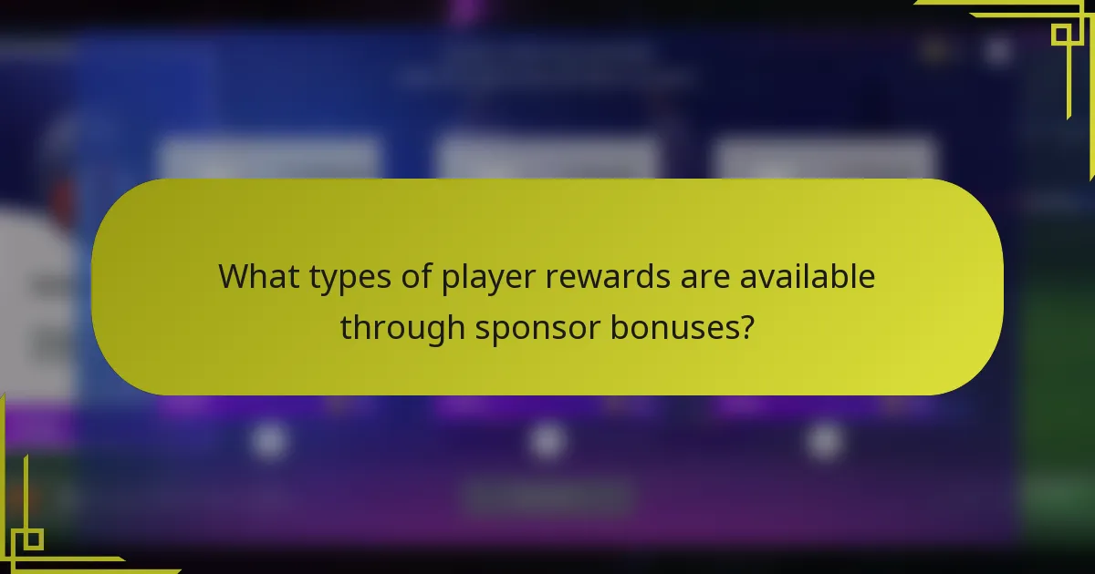 What types of player rewards are available through sponsor bonuses?