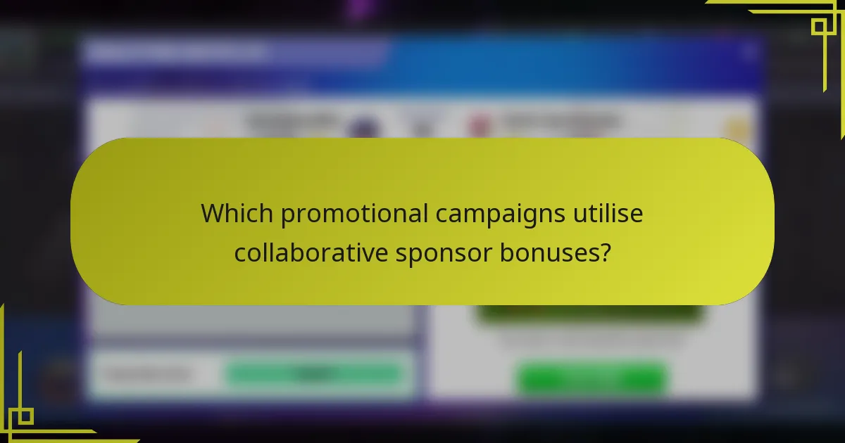 Which promotional campaigns utilise collaborative sponsor bonuses?