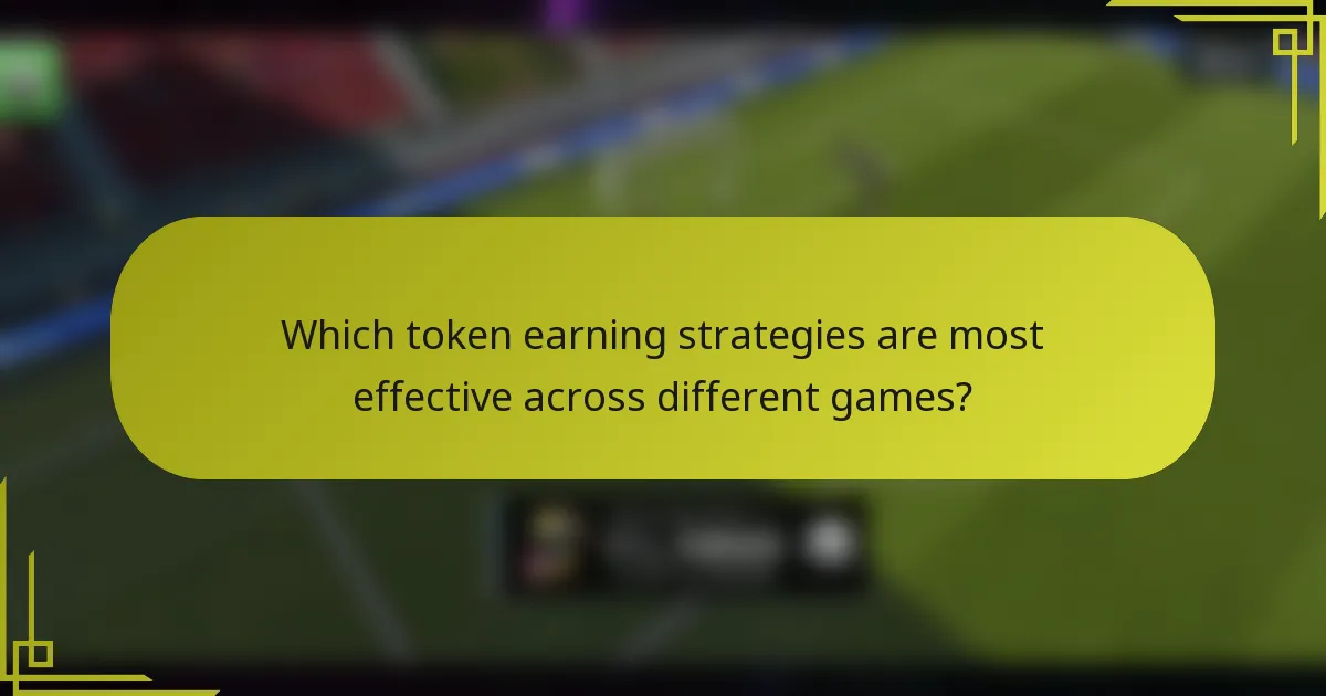 Which token earning strategies are most effective across different games?